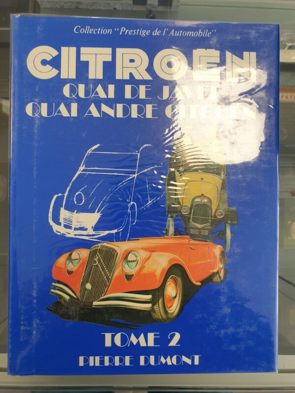 Livre Collection Prestige de l'Automobile Quai Javel Quai André Citroen Tome 2 Pierre Dumont