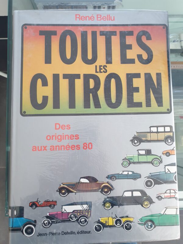 Livre René Bellu Toutes les citroën Des origines aux années 80