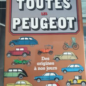 Livre René Bellu Toutes les Peugeot Des origines à nos jours