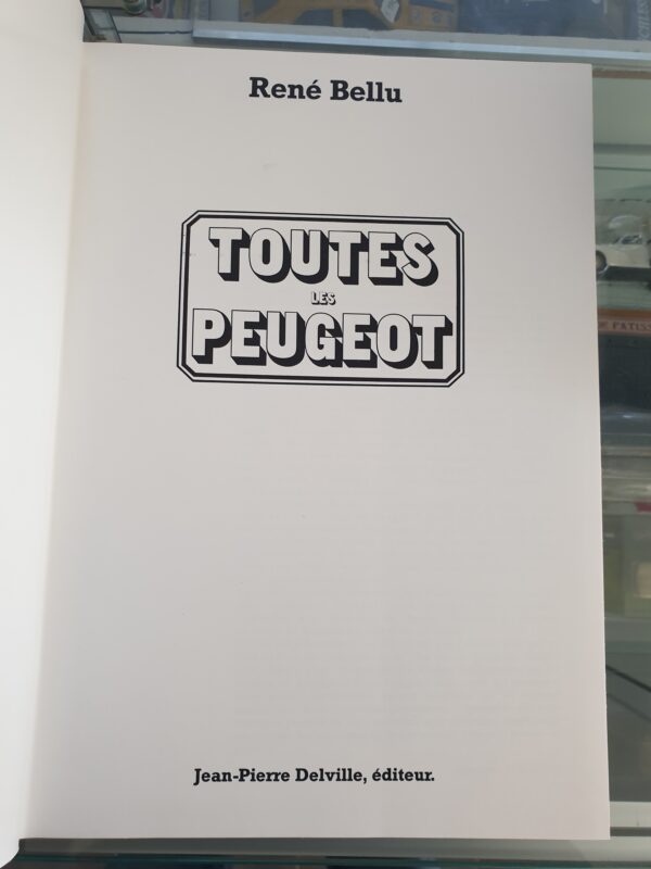 Livre René Bellu Toutes les Peugeot Des origines à nos jours – Image 2
