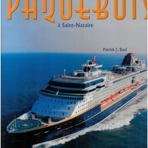 Livre "Un demi-siècle de Paquebots à Saint-Nazaire" - Patrick J. Baul