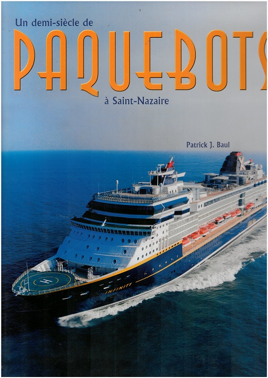 Livre "Un demi-siècle de Paquebots à Saint-Nazaire" - Patrick J. Baul