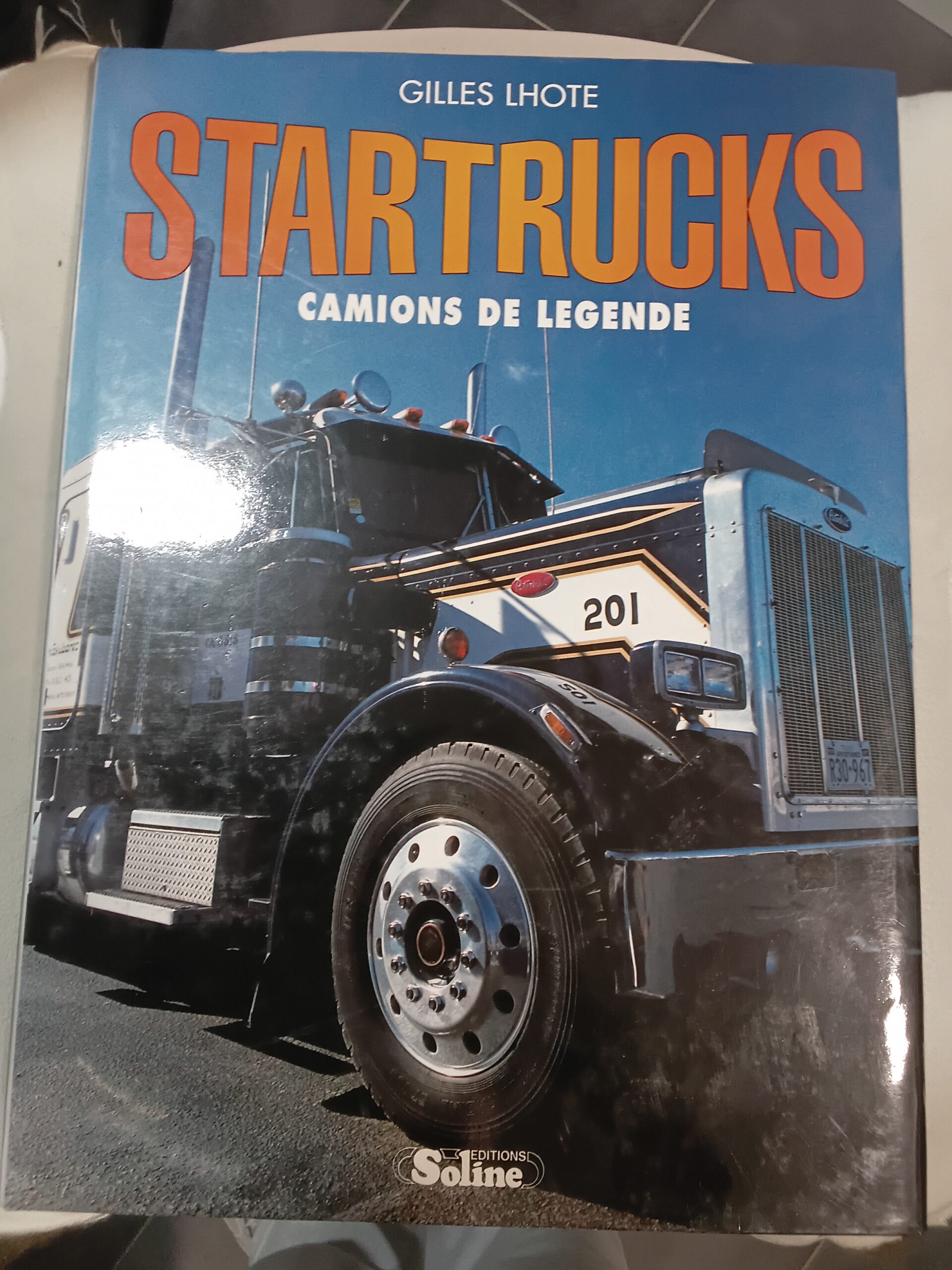 Livre « STARTRUCKS - Camions de légende » par Gilles Lhote (Éditions Soline)